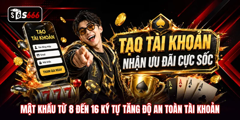 Mật khẩu từ 8 đến 16 ký tự tăng độ an toàn tài khoản